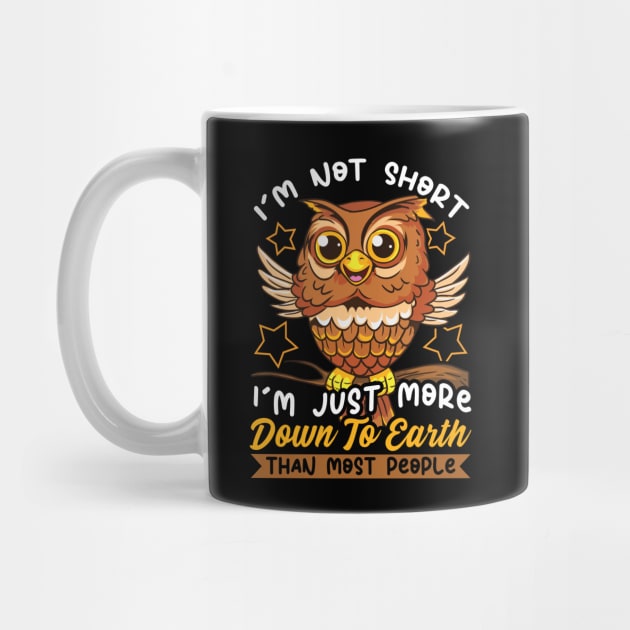 Cute & Funny I'm Not Short I'm Just Down To Earth by theperfectpresents